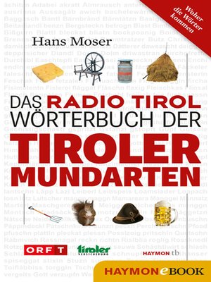 cover image of Das Radio Tirol-Wörterbuch der Tiroler Mundarten